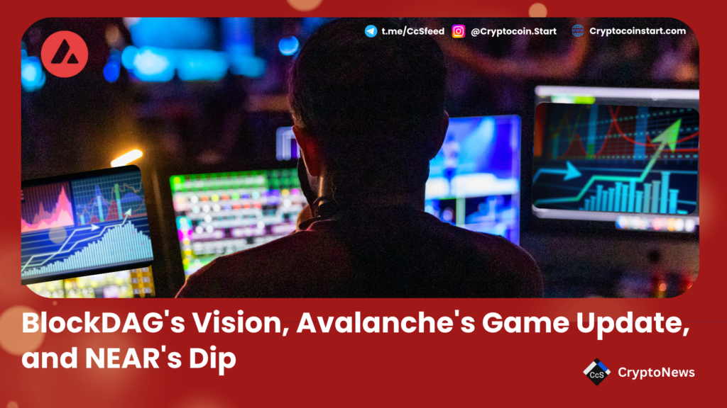 BlockDAG's Vision, Avalanche's Game Update, and NEAR's Dip