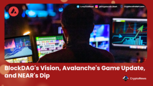 BlockDAG's Vision, Avalanche's Game Update, and NEAR's Dip