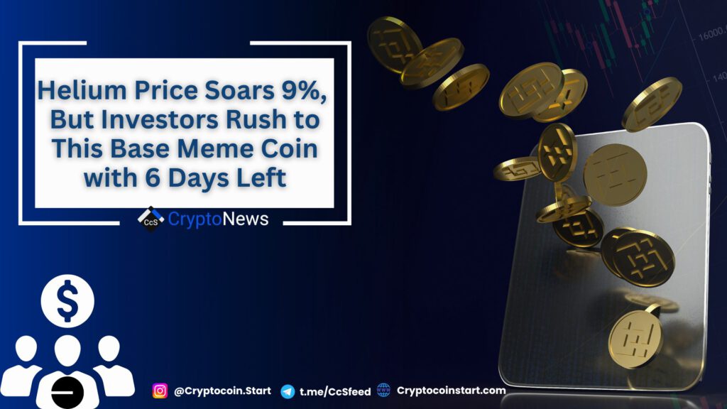 Helium Price Soars 9%, But Investors Rush to This Base Meme Coin with 6 Days Left