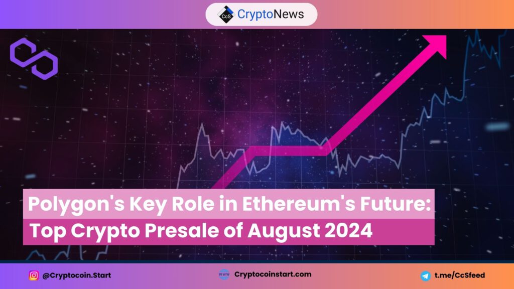 Polygon's Key Role in Ethereum's Future: Top Crypto Presale of August 2024