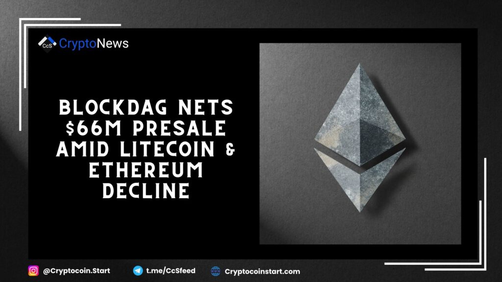 BlockDAG Nets $66M Presale Amid Litecoin & Ethereum Decline