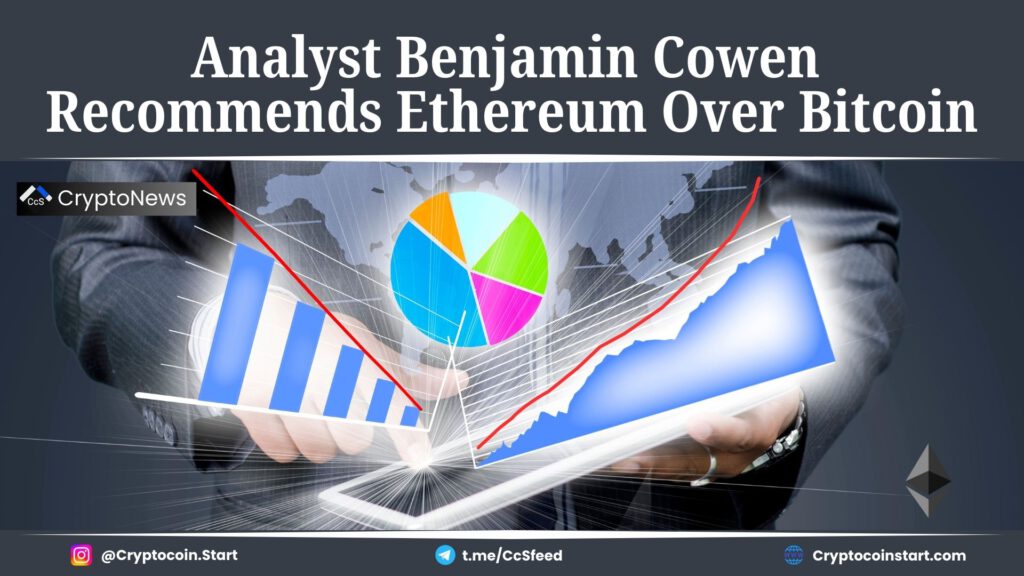 Analyst Benjamin Cowen Recommends Ethereum Over Bitcoin