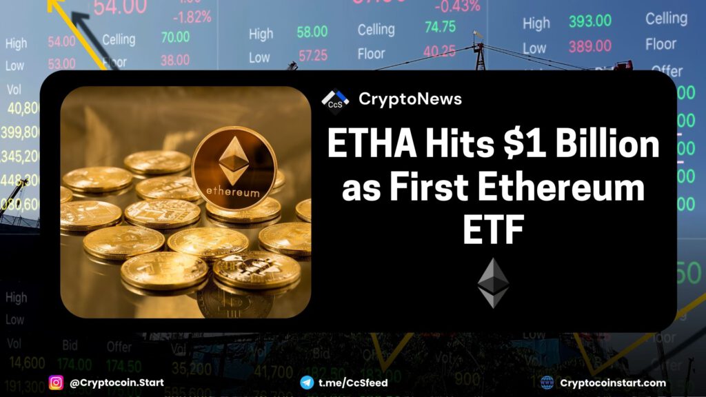 ETHA Hits $1 Billion as First Ethereum ETF