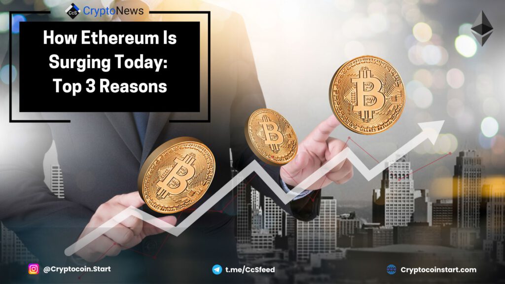 How Ethereum Is Surging Today: Top 3 Reasons