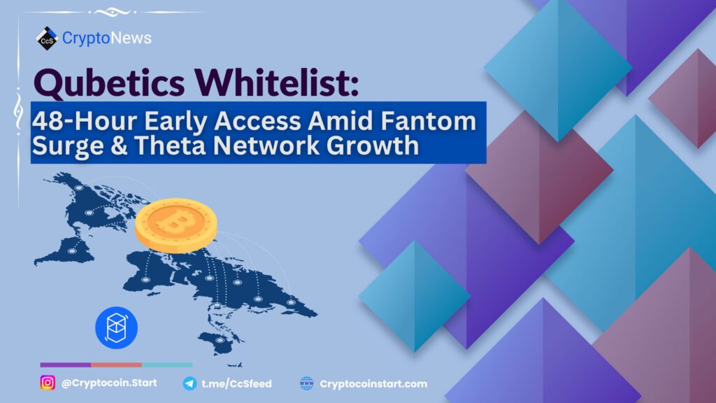 Qubetics Whitelist: 48-Hour Early Access Amid Fantom Surge & Theta Network Growth