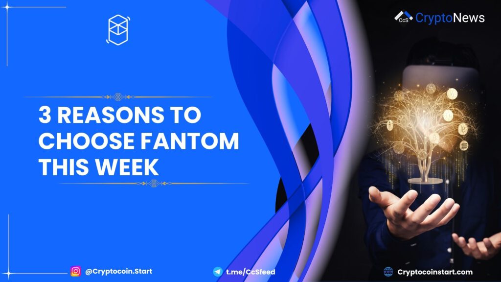 3 Reasons to Choose Fantom This Week