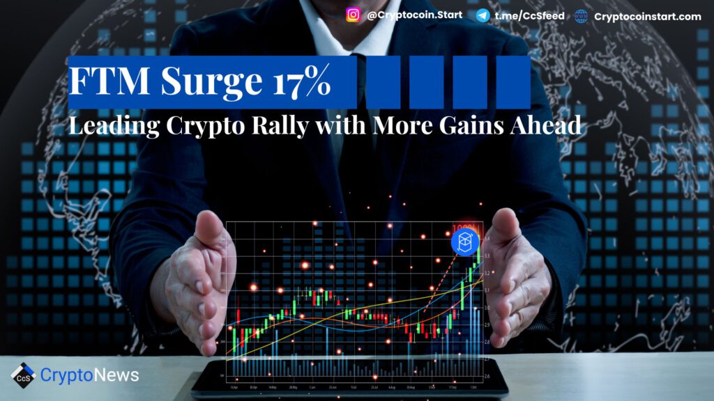 FTM Surge 17%, Leading Crypto Rally with More Gains Ahead