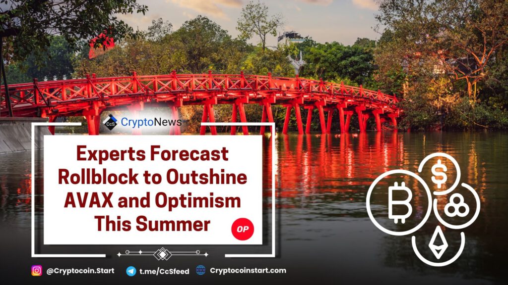 Experts Forecast Rollblock to Outshine AVAX and Optimism This Summer