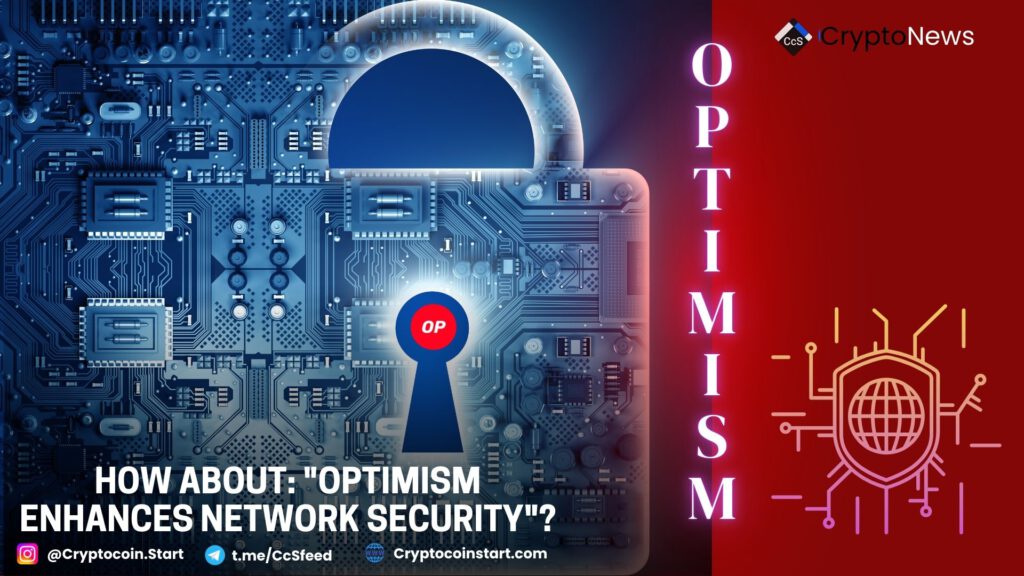 How about: "Optimism Enhances Network Security"?