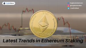Latest Trends in Ethereum Staking