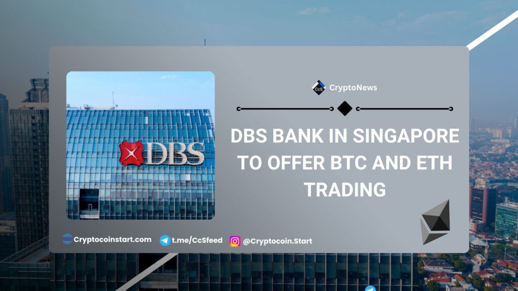 DBS Bank in Singapore to Offer BTC and ETH Trading