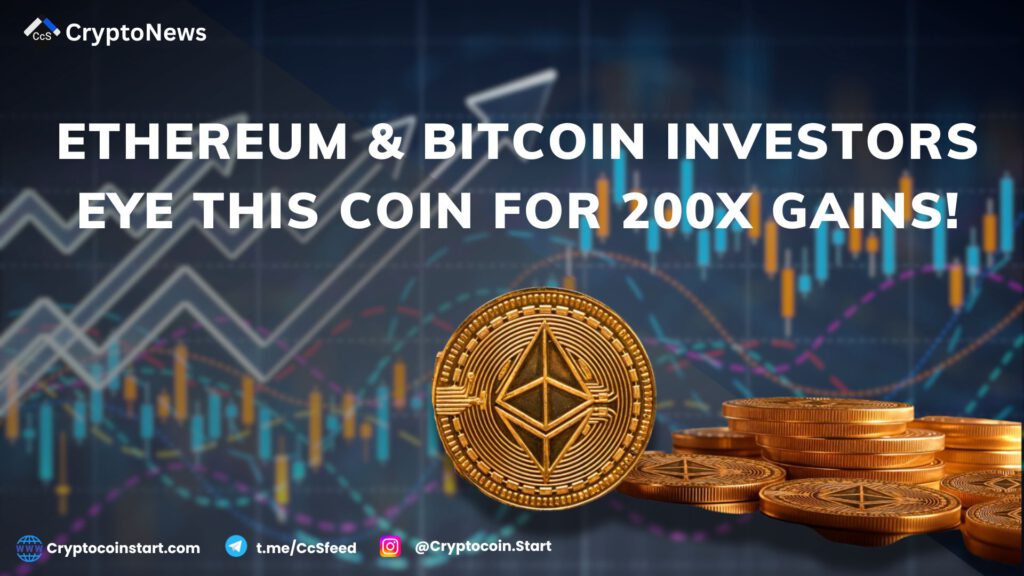 Ethereum & Bitcoin Investors Eye This Coin for 200x Gains!