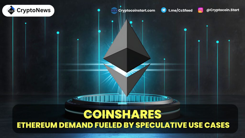 CoinShares: Ethereum Demand Fueled by Speculative Use Cases