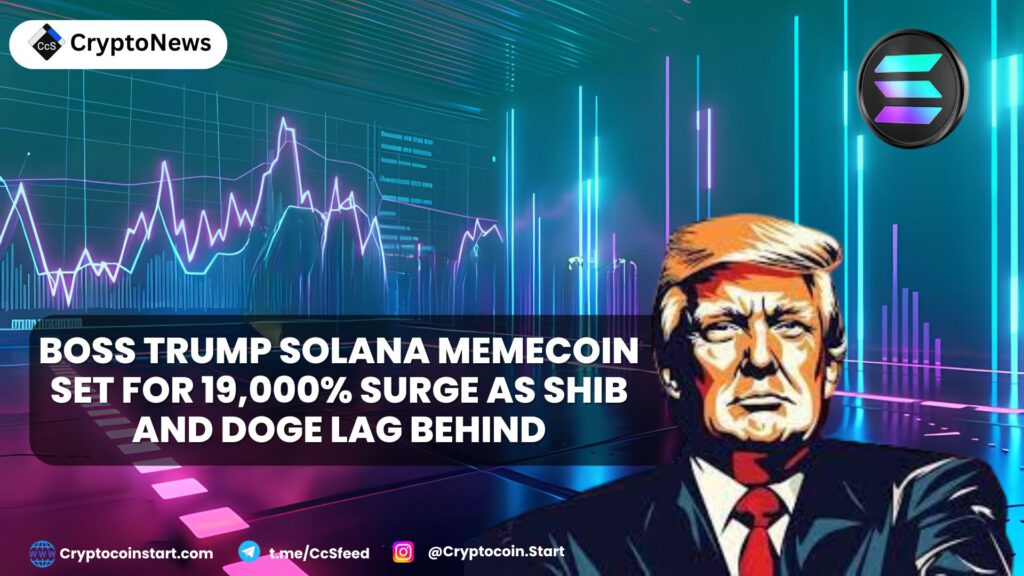 Boss Trump Solana Memecoin Set for 19,000% Surge as SHIB and DOGE Lag Behind