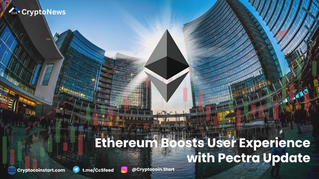 Ethereum Boosts User Experience with Pectra Update