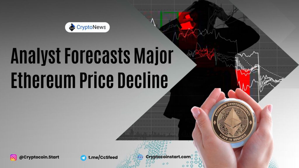 Analyst Forecasts Major Ethereum Price Decline