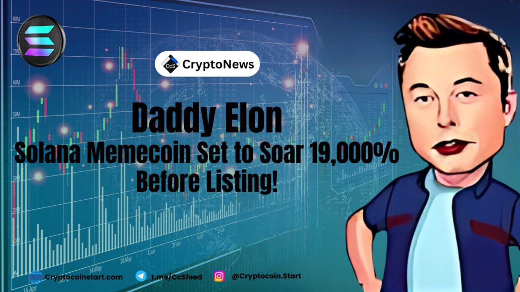 Daddy Elon Solana Memecoin Set to Soar 19,000% Before Listing!