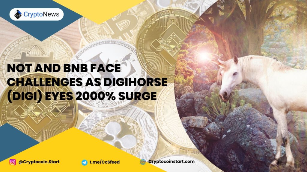 NOT and BNB Face Challenges as DigiHorse (DIGI) Eyes 2000% Surge