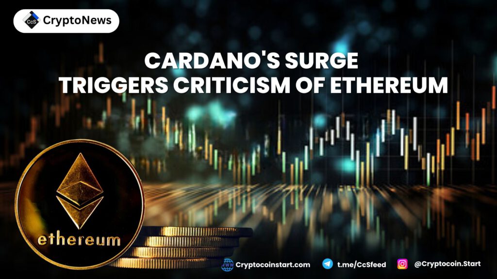 Cardano's Surge Triggers Criticism of Ethereum