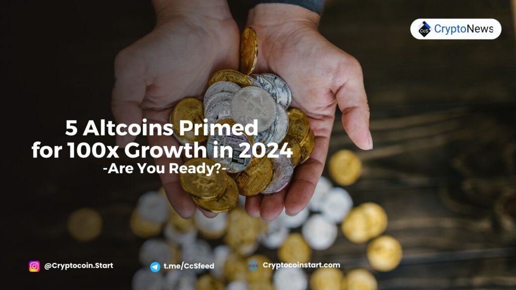 5 Altcoins Primed for 100x Growth in 2024: Are You Ready?