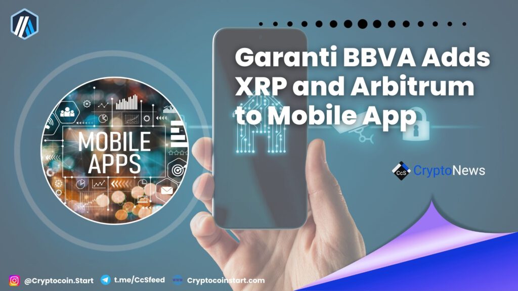 Garanti BBVA Adds XRP and Arbitrum to Mobile App