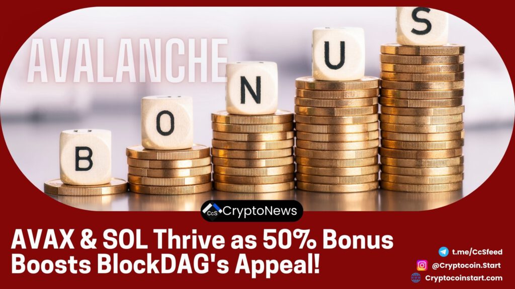 AVAX & SOL Thrive as 50% Bonus Boosts BlockDAG's Appeal!