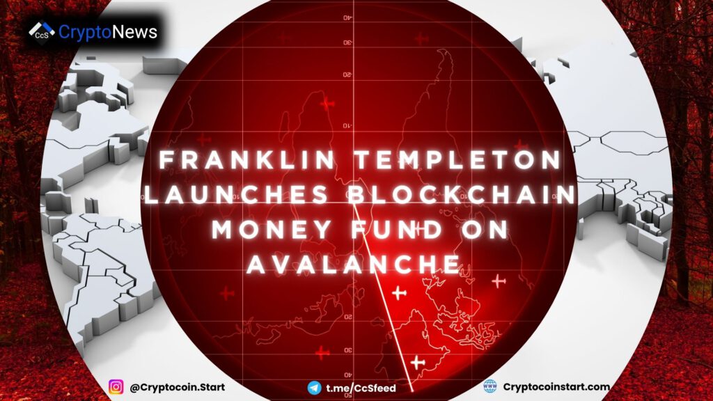 Franklin Templeton Launches Blockchain Money Fund on Avalanche