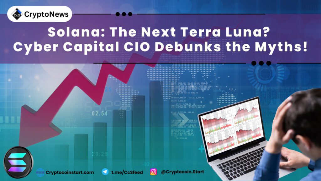 Solana: The Next Terra Luna? Cyber Capital CIO Debunks the Myths!