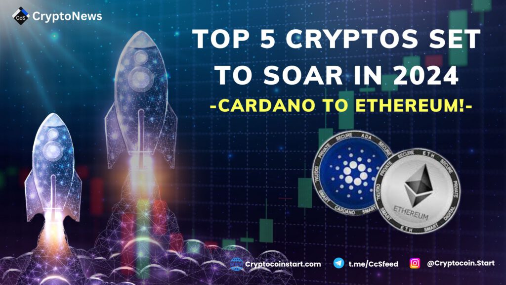 Top 5 Cryptos Set to Soar in 2024: Cardano to Ethereum!