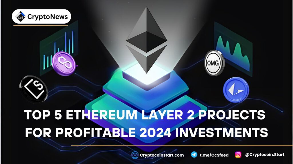 Top 5 Ethereum Layer 2 Projects for Profitable 2024 Investments