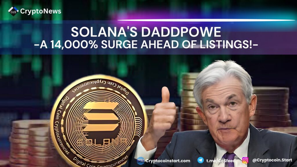 Solana's DADDPOWE: A 14,000% Surge Ahead of Listings!