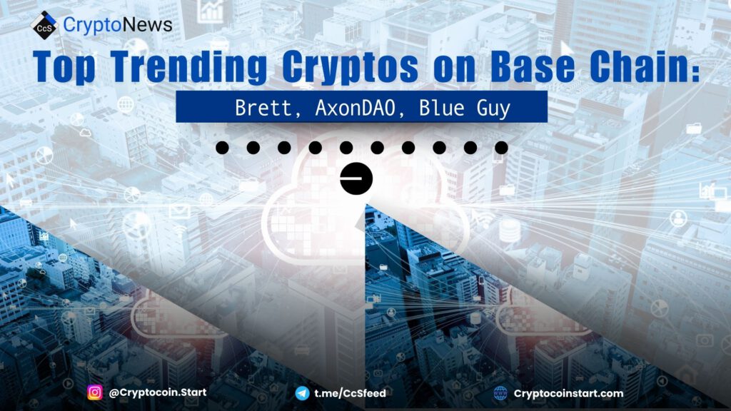 Top Trending Cryptos on Base Chain: Brett, AxonDAO, Blue Guy