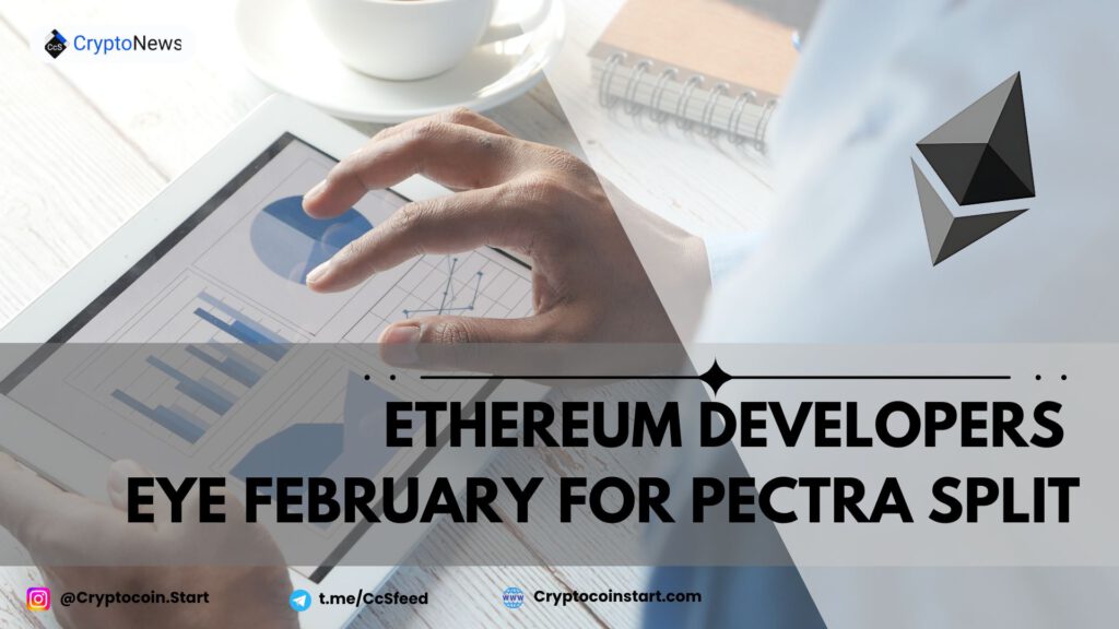 Ethereum Developers Eye February for Pectra Split