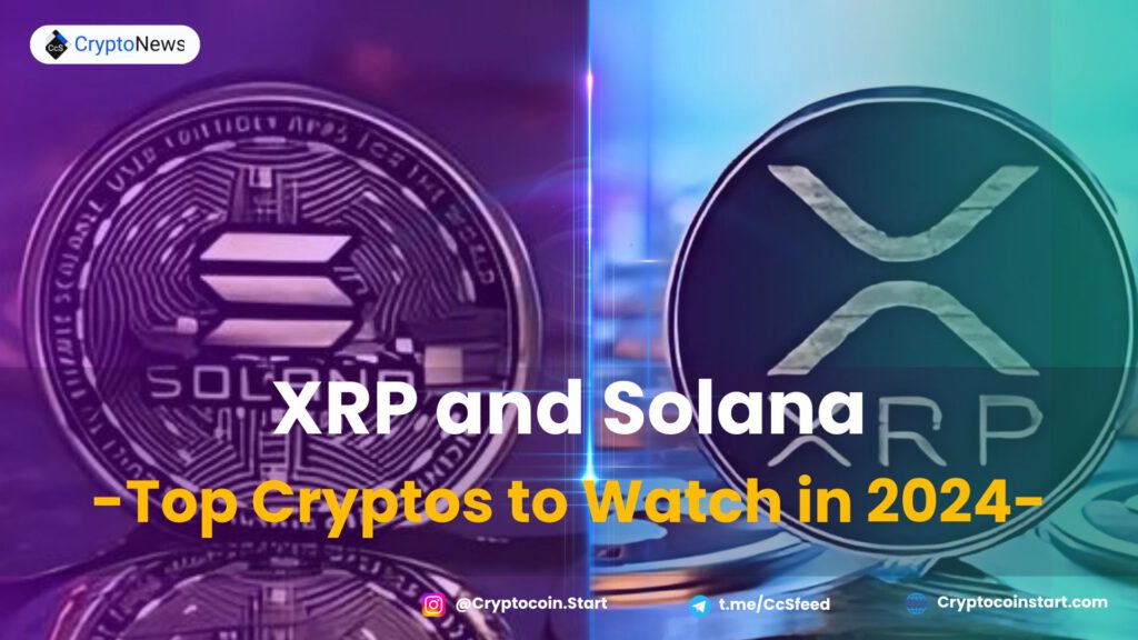 XRP and Solana -Top Cryptos to Watch in 2024-