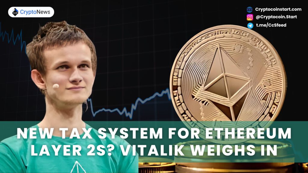 New Tax System for Ethereum Layer 2s? Vitalik Weighs In