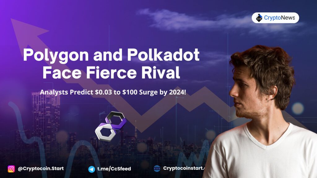 Polygon and Polkadot Face Fierce Rival: Analysts Predict $0.03 to $100 Surge by 2024!