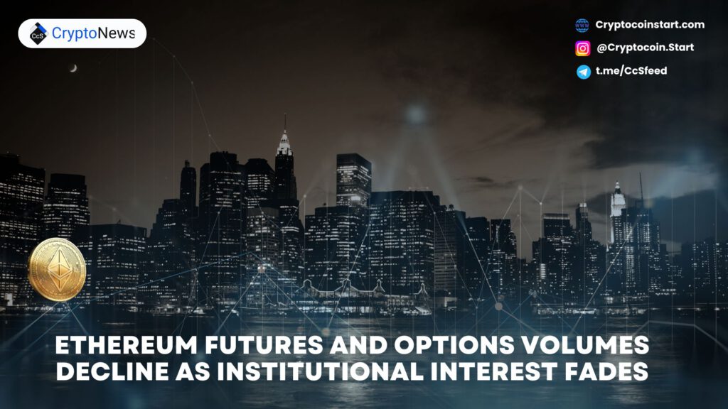 Ethereum Futures and Options Volumes Decline as Institutional Interest Fades 2 Cryptocoinstart.com 4