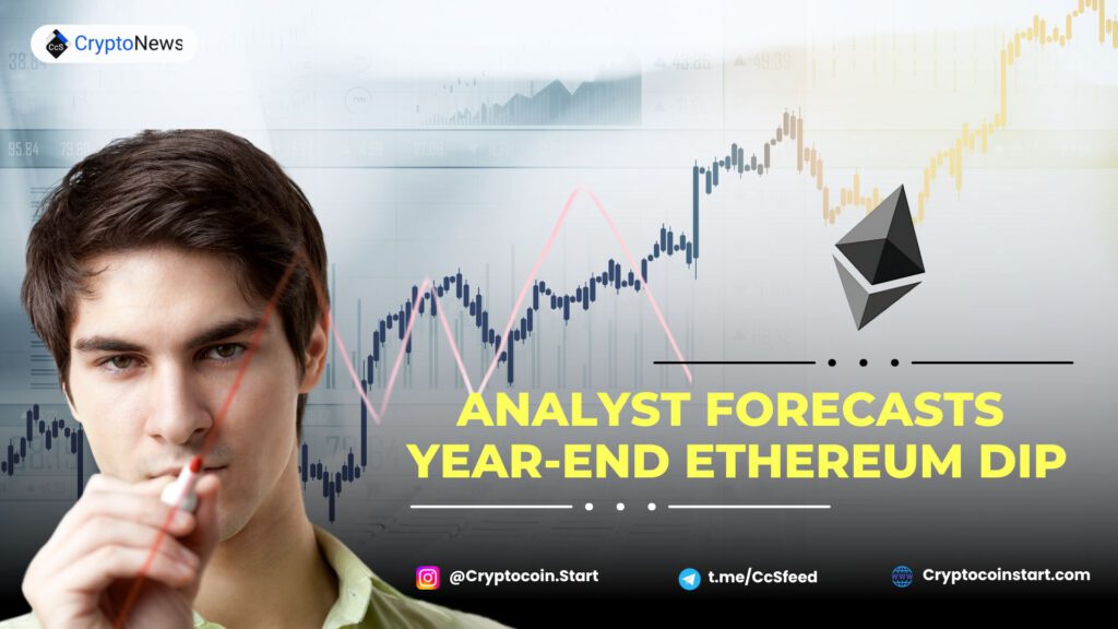 Analyst Forecasts Year-End Ethereum Dip