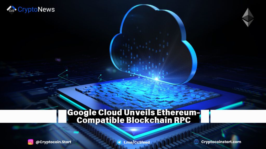 Google Cloud Unveils Ethereum-Compatible Blockchain RPC