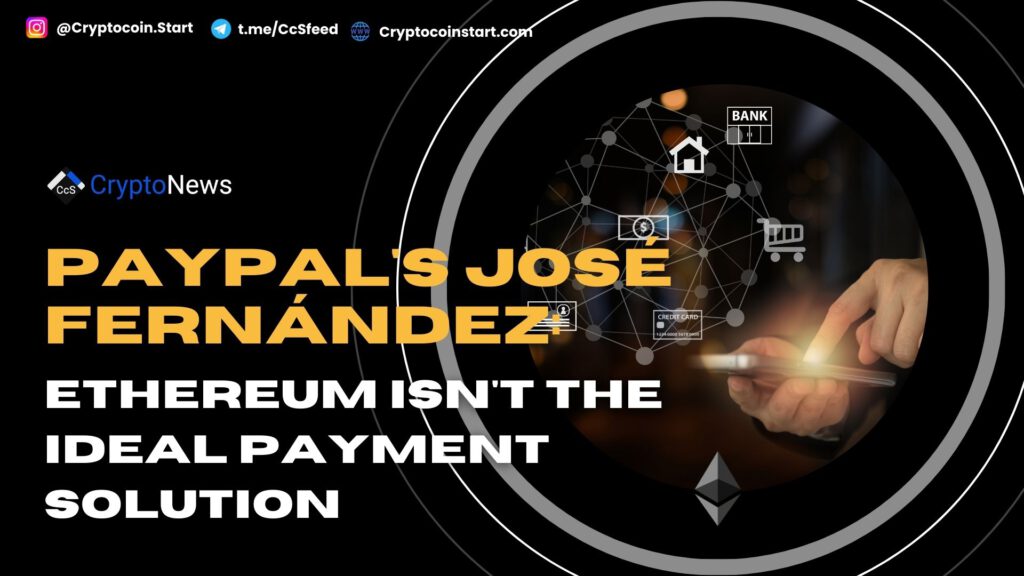 PayPal's José Fernández: Ethereum Isn't the Ideal Payment Solution