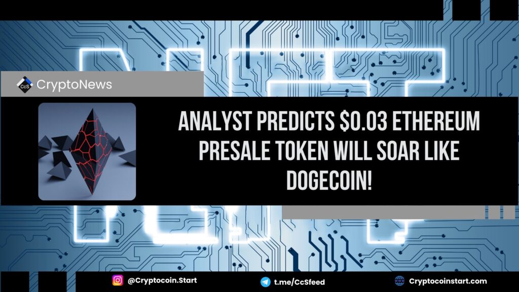 Analyst Predicts $0.03 Ethereum Presale Token Will Soar Like Dogecoin!