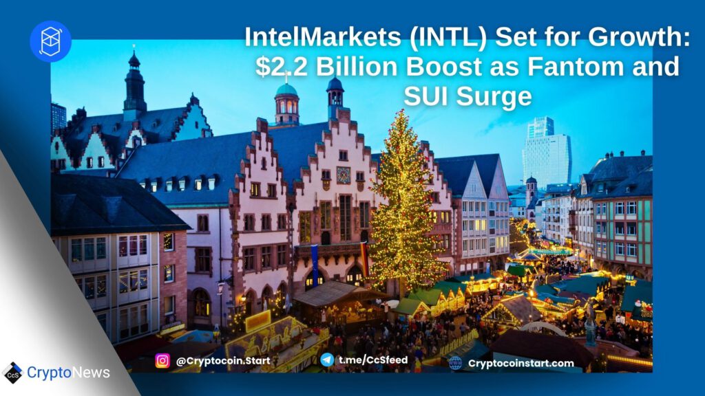 IntelMarkets (INTL) Set for Growth: $2.2 Billion Boost as Fantom and SUI Surge