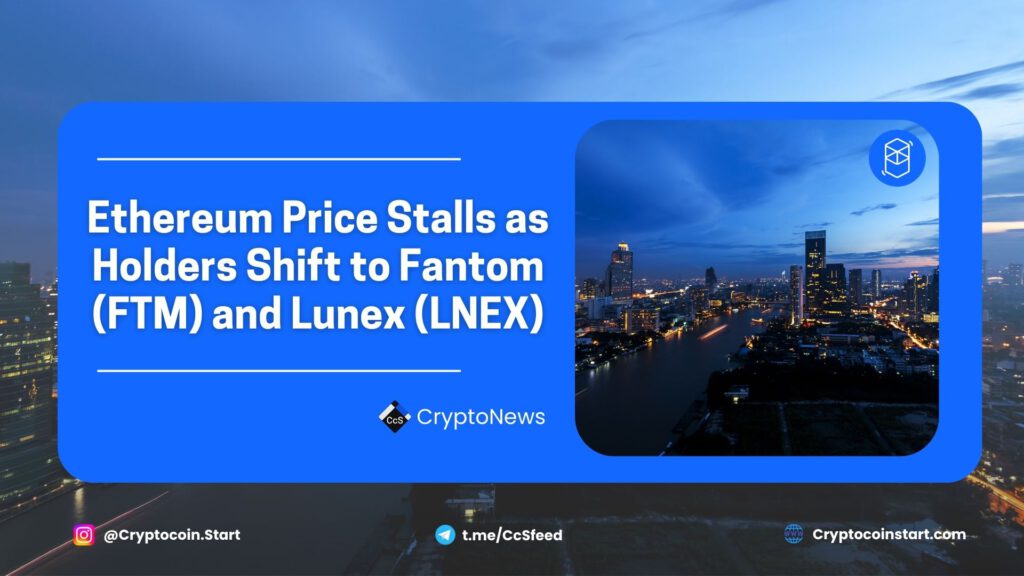 Ethereum Price Stalls as Holders Shift to Fantom (FTM) and Lunex (LNEX)