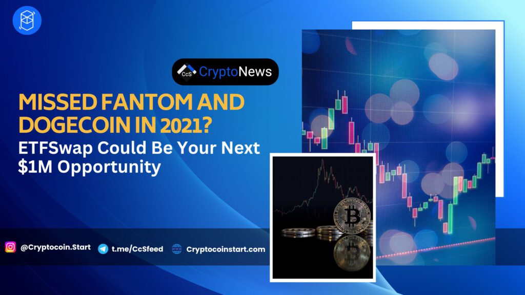 Missed Fantom and Dogecoin in 2021? ETFSwap Could Be Your Next $1M Opportunity