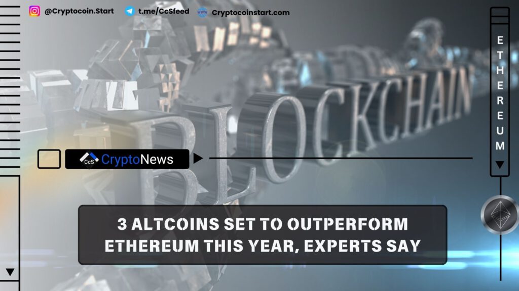 3 Altcoins Set to Outperform Ethereum This Year, Experts Say