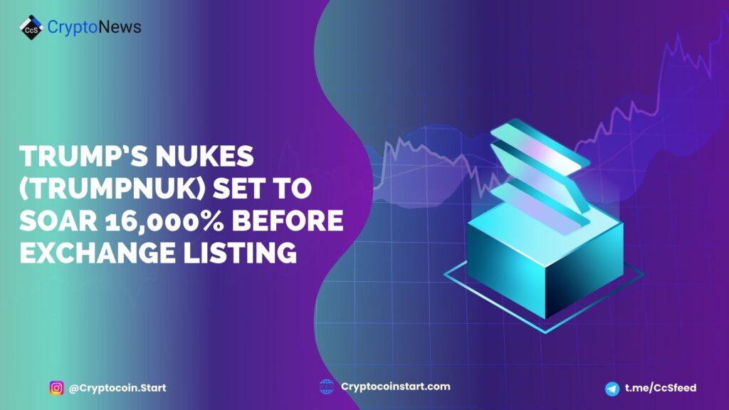 Trump’s Nukes (TRUMPNUK) Set to Soar 16,000% Before Exchange Listing