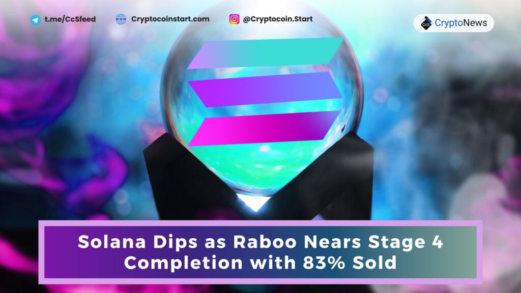 Solana Dips as Raboo Nears Stage 4 Completion with 83% Sold