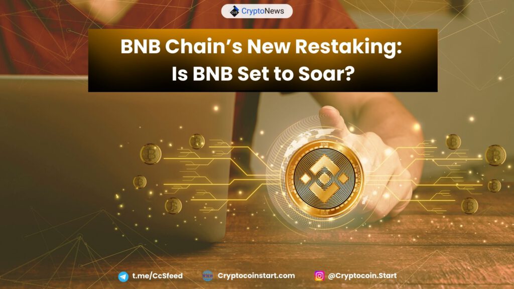 BNB Chain’s New Restaking: Is BNB Set to Soar?