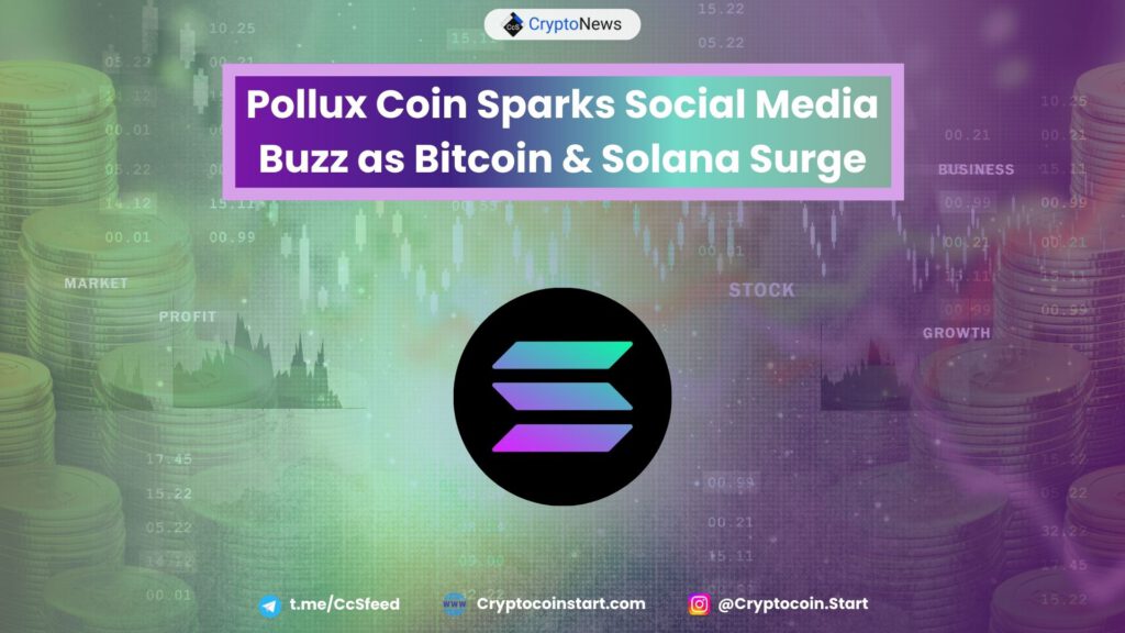 Pollux Coin Sparks Social Media Buzz as Bitcoin & Solana Surge