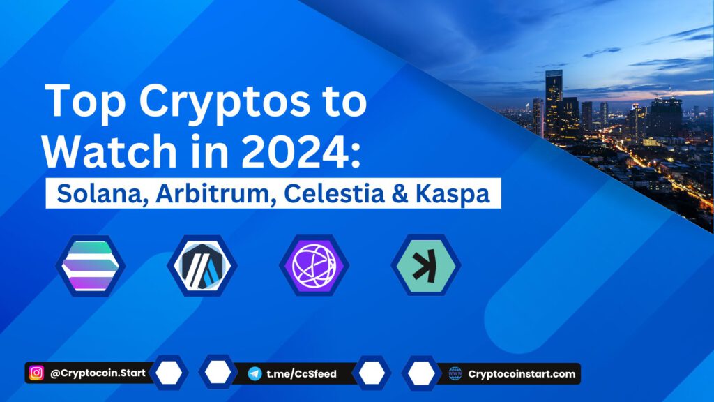 Top Cryptos to Watch in 2024: Solana, Arbitrum, Celestia & Kaspa